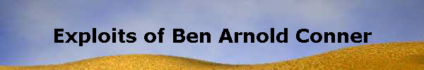 Exploits of Ben Arnold Conner