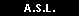 A.S.L.